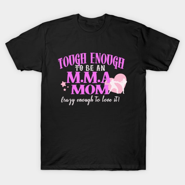 Tough Enough To Be An MMA Mom T-Shirt by tropicalteesshop